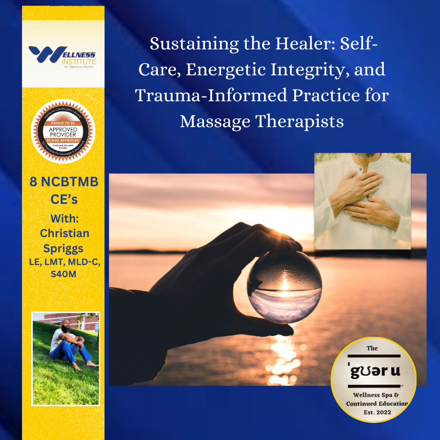 Sustaining the Healer: Self Care, Energetic Integrity and Trauma-Informed Practice for Massage Therapists