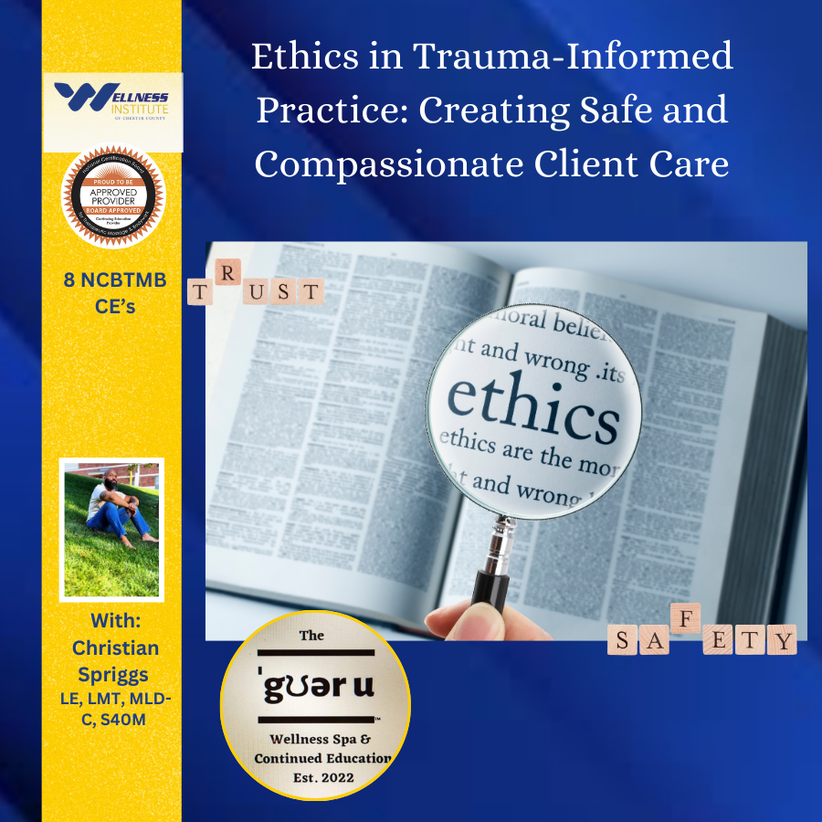 Ethics in Trauma-Informed Practice: Safe and Compassionate Client Care