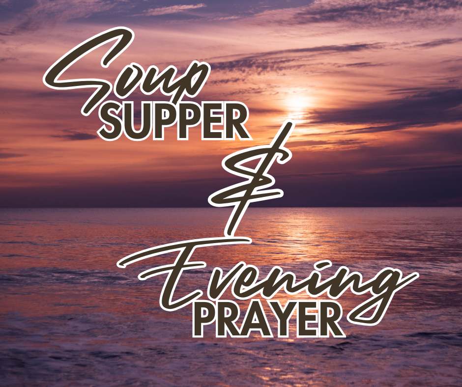 Lent Soup Supper &amp; Evening Prayer Series