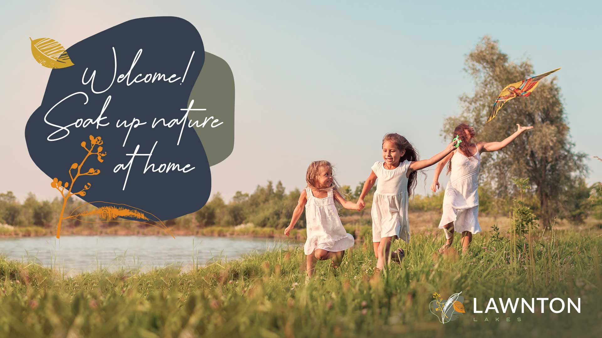 Idealic lake image with dusk sky colours and children running through grass with 'welcome! Soak up nature at home' and Lawnton Lakes logo.