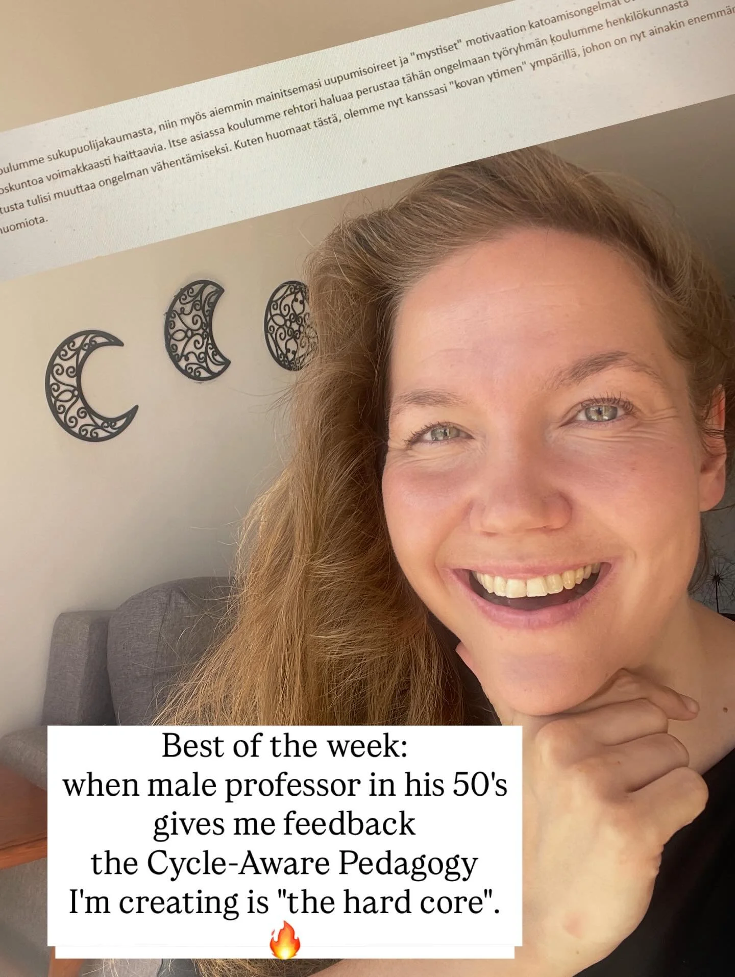 Friday 13th, 13 moons, 13 cycles. Feminine celebration day!

Today I feel like celebration when fifty-year-old male professor gives me feedback that Cycle-aware pedagogy we are pondering with him in our educational coaching is IN THE HARD CORE.

Now 