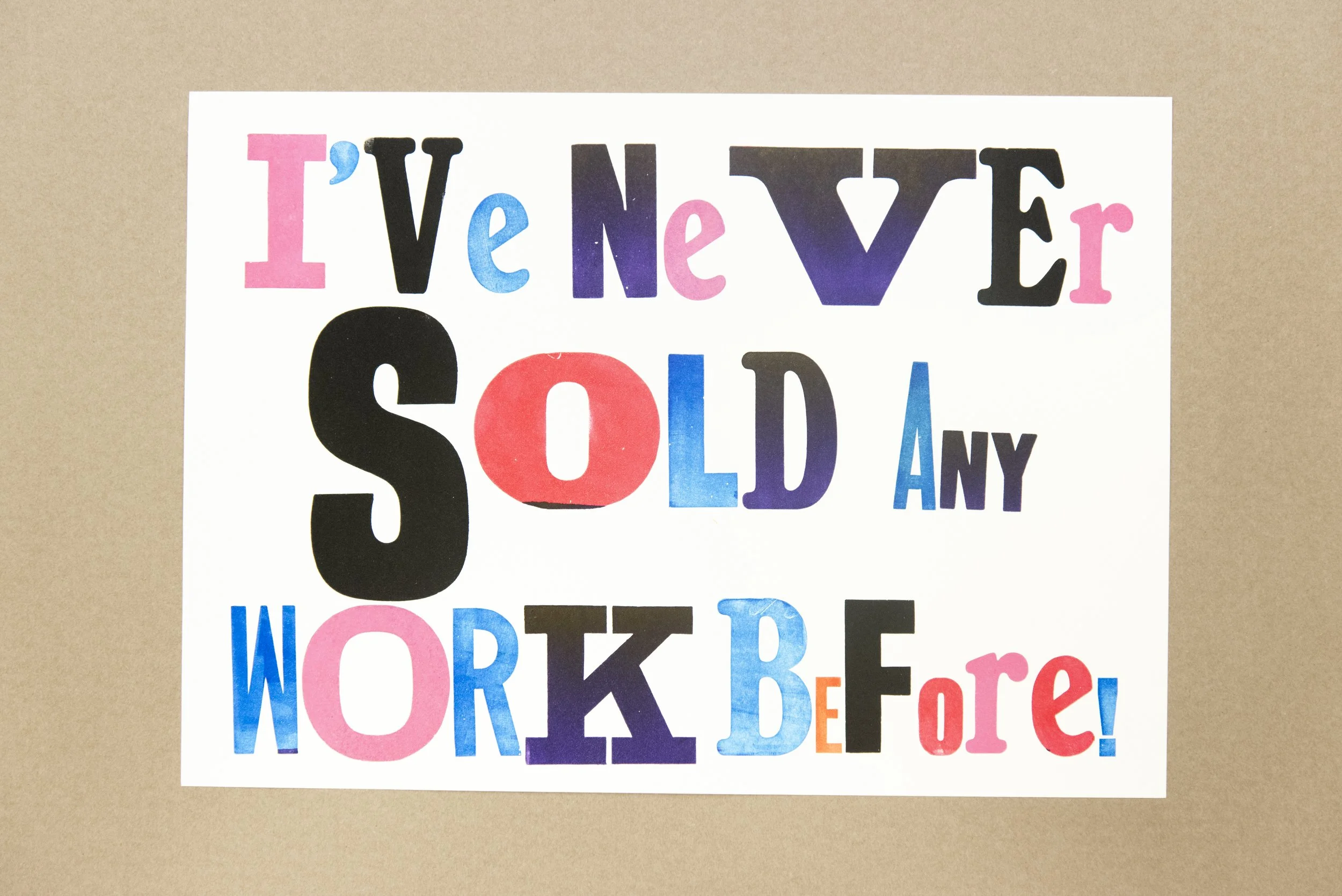 I've Never Sold Any Work Before!