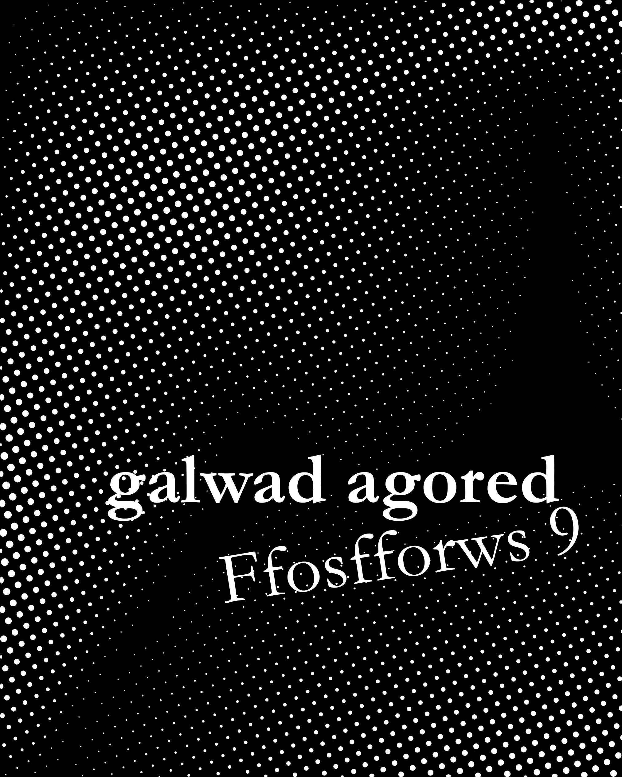 GALWAD AGORED: Ffosfforws 9