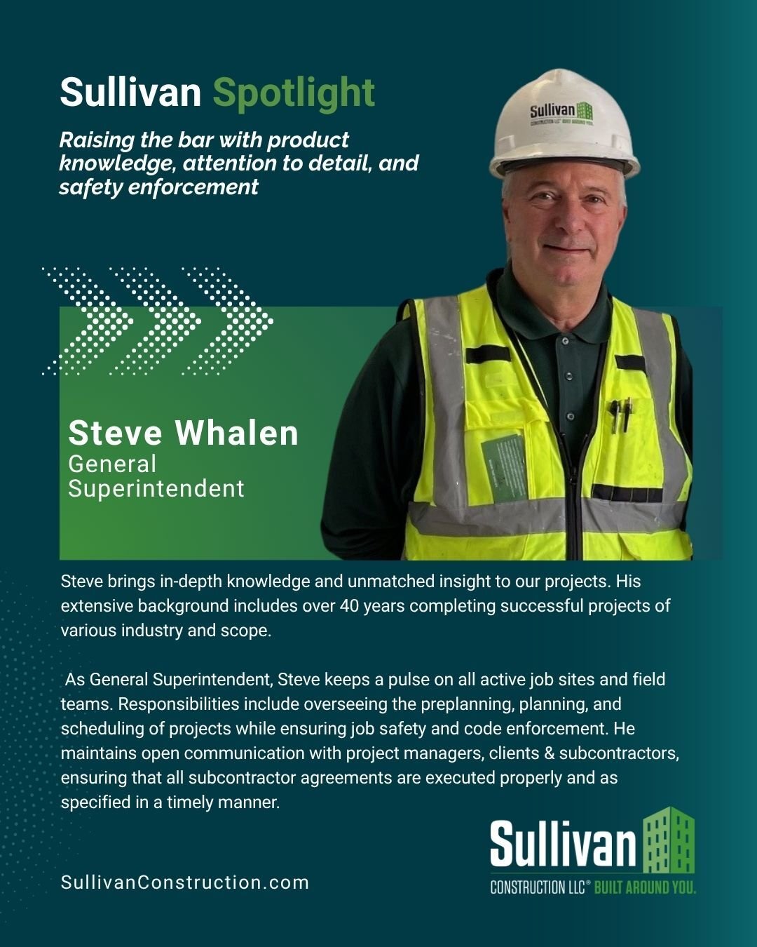 This week&rsquo;s Sullivan Spotlight features Steve Whalen, General Superintendent.

With more than 40 years in the industry, Steve brings exceptional project knowledge, attention to detail, and a strong commitment to safety to every Sullivan Constru