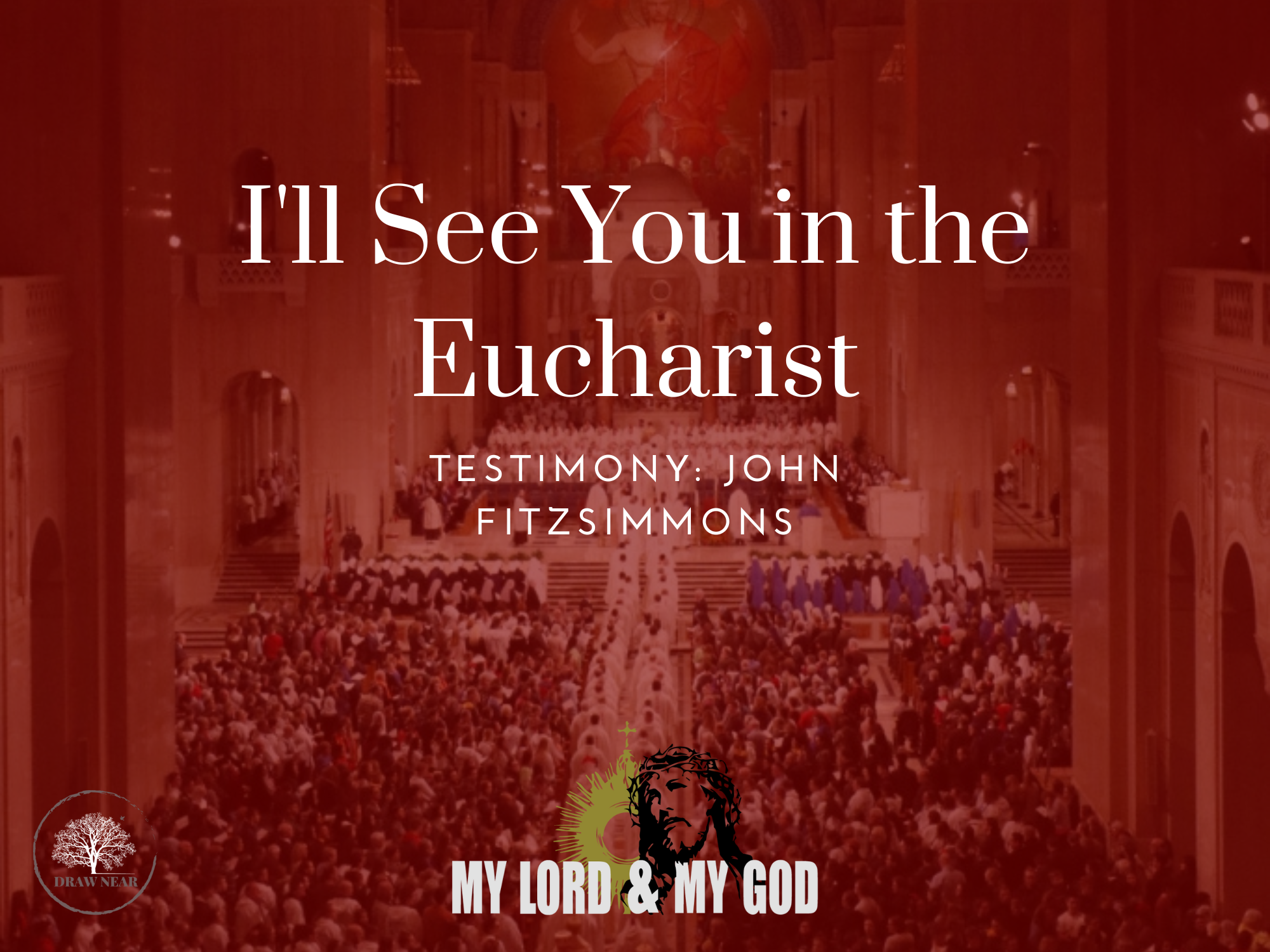 I’ll See You in the Eucharist