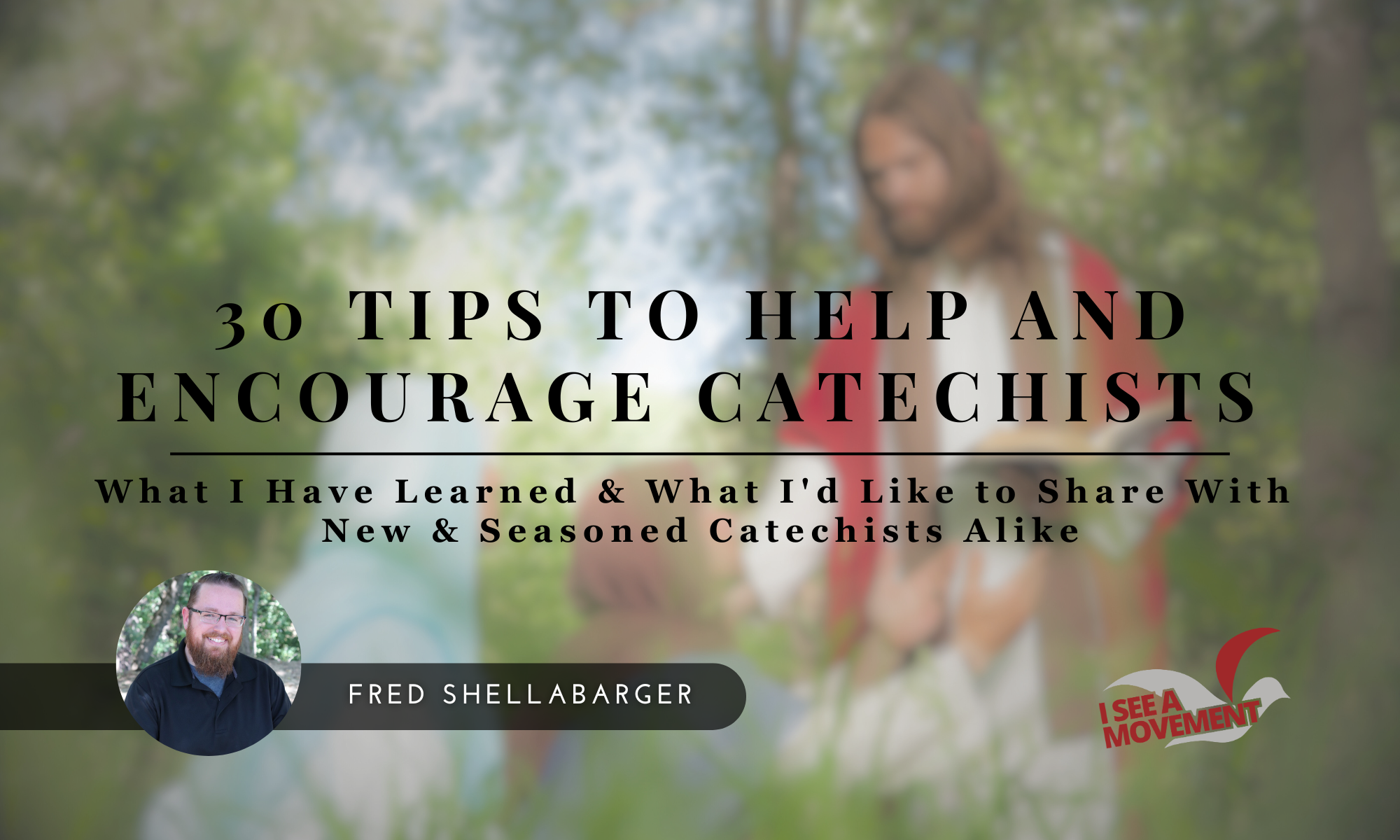 30 Tips to Help and Encourage Catechists