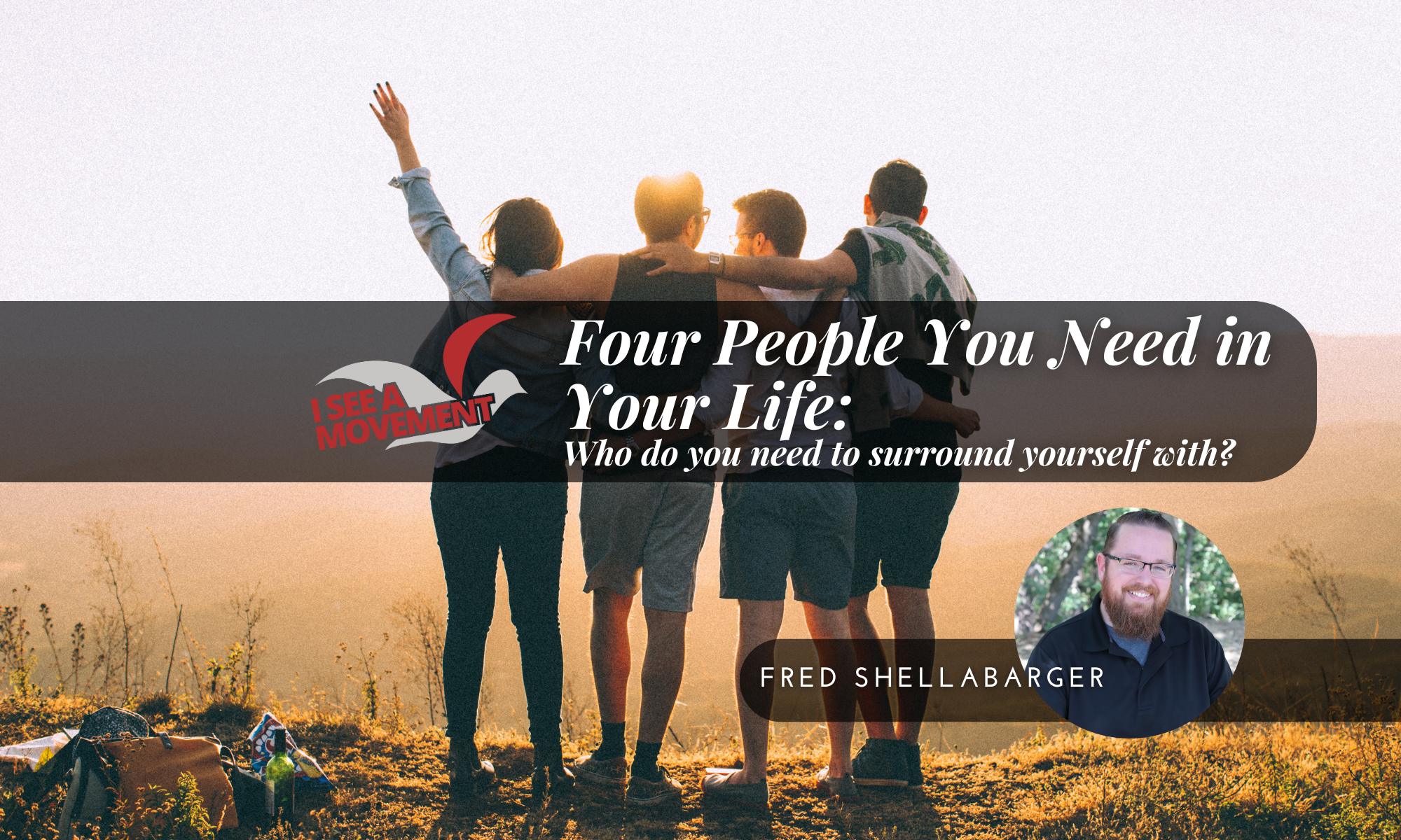 Four People You Need In Your Life