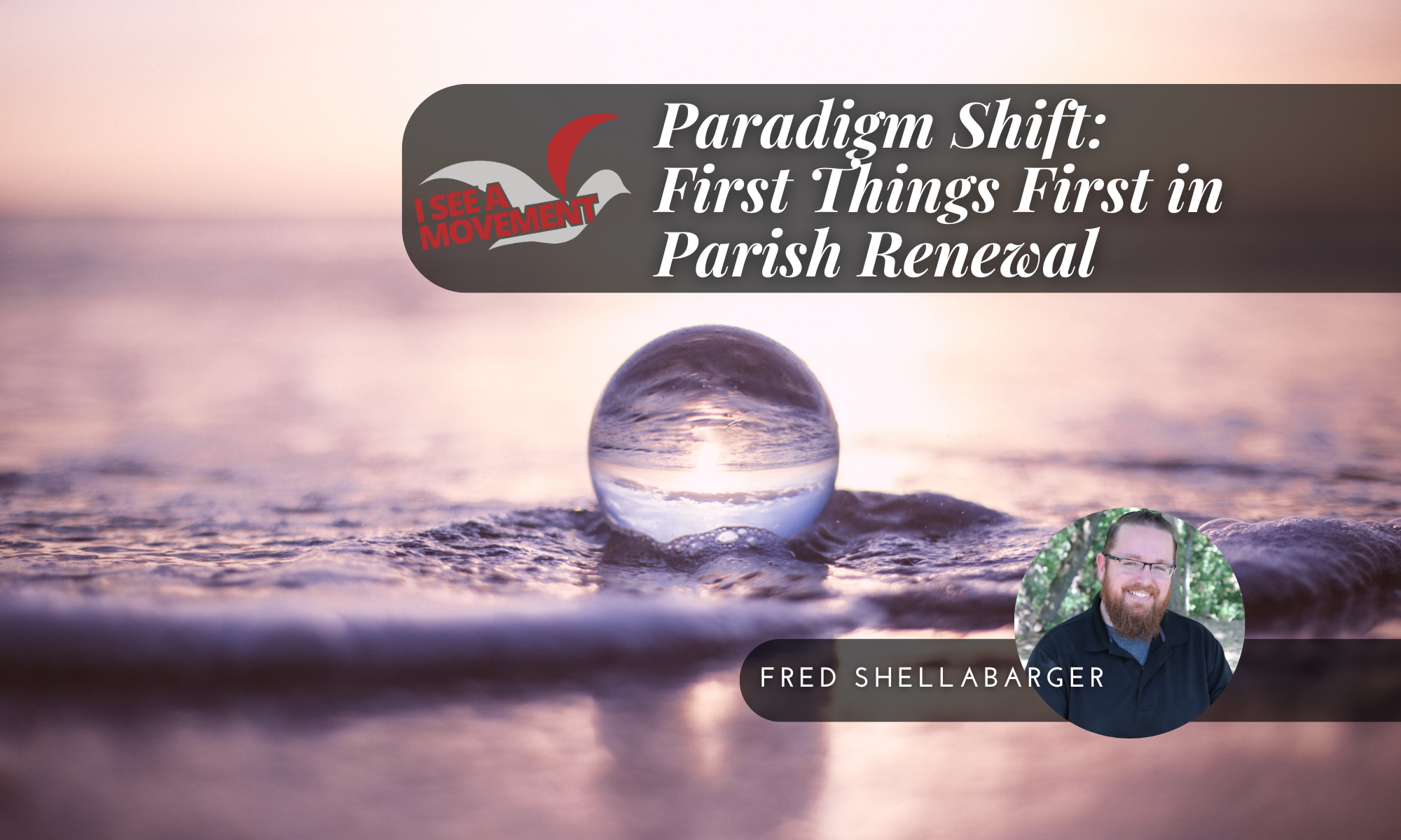 Paradigm Shift: First Things First in Parish Renewal