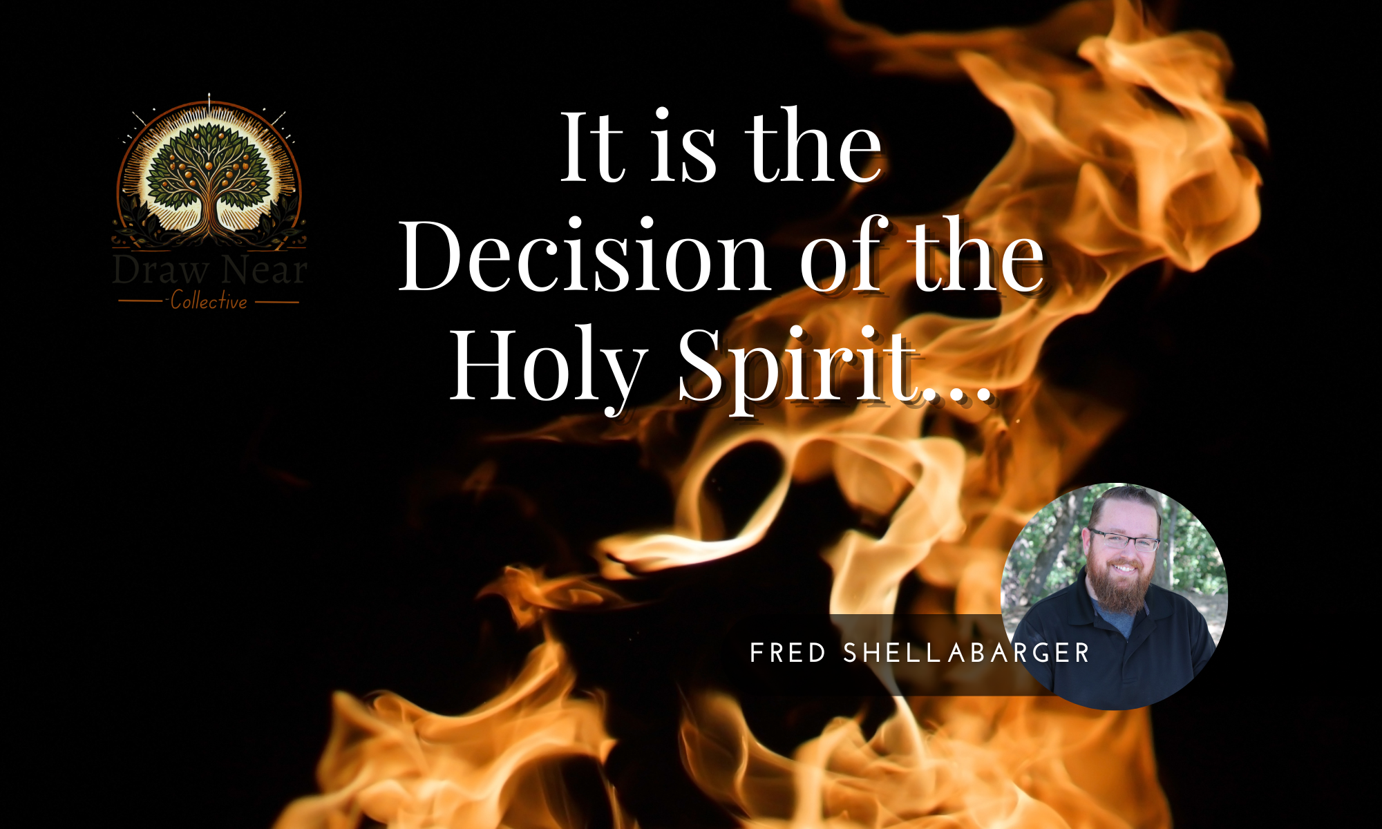 It is the decision of the Holy Spirit…