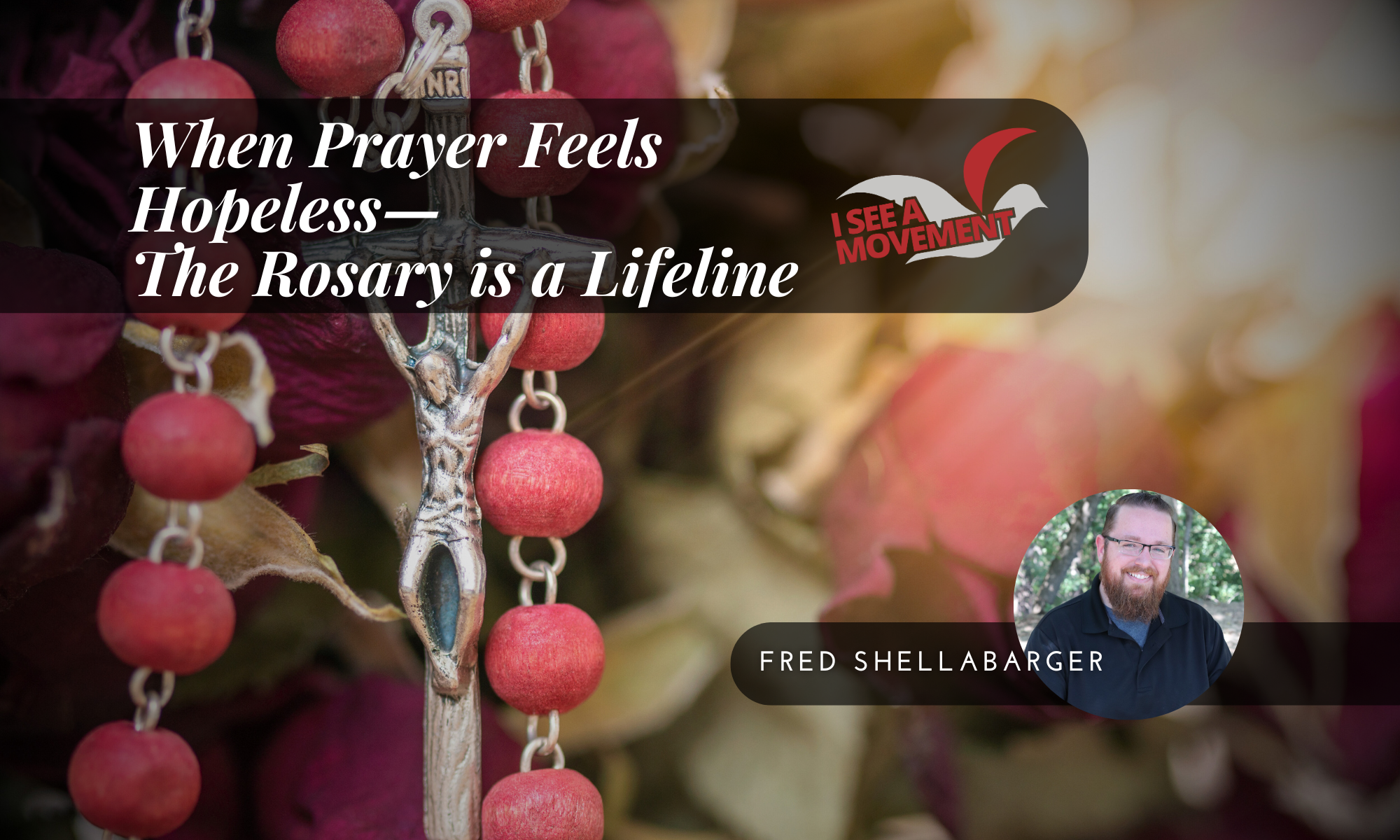 When Prayer Feels Hopeless—The Rosary is a Lifeline