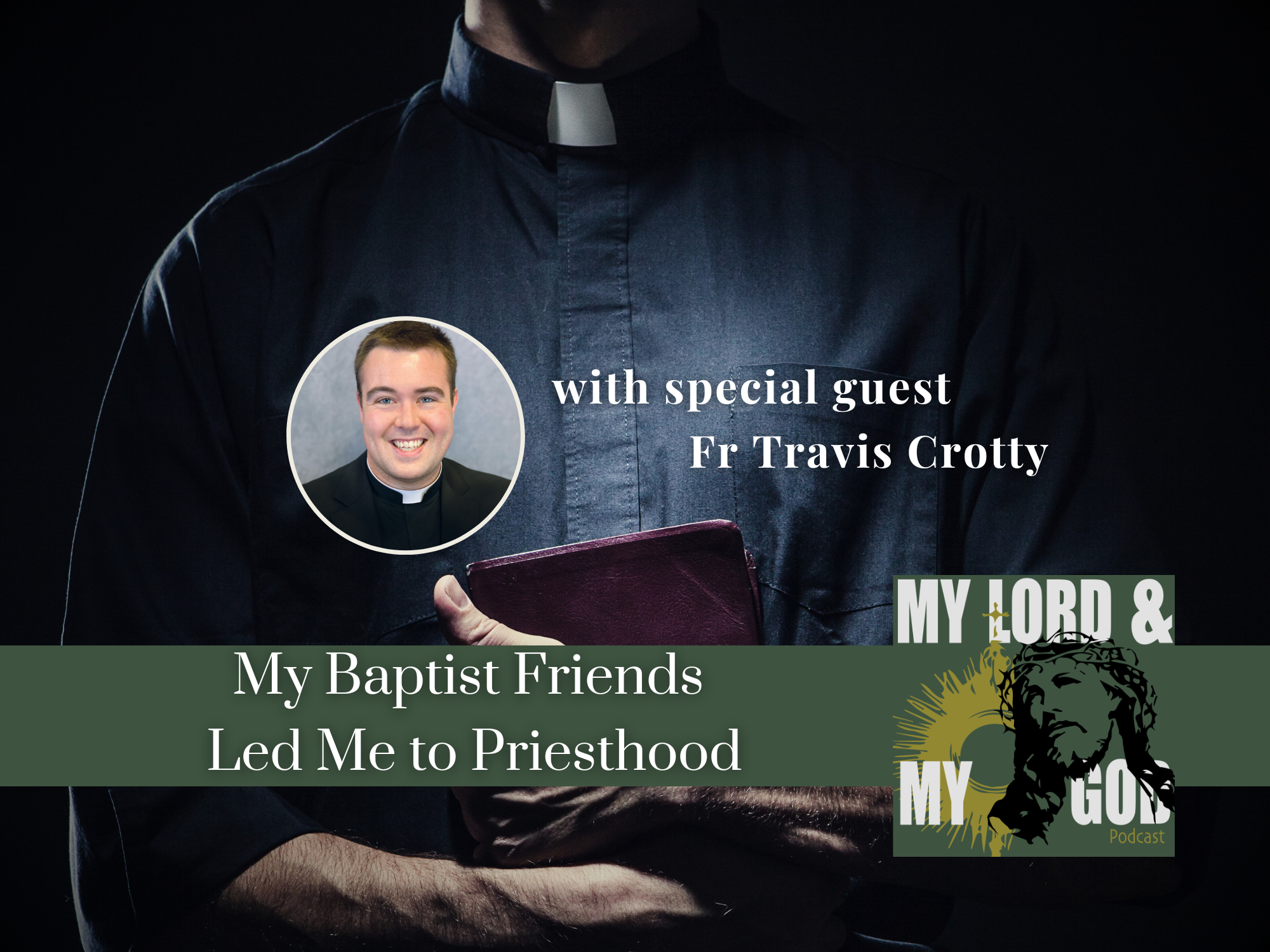 My Baptist Friends Led Me to Priesthood