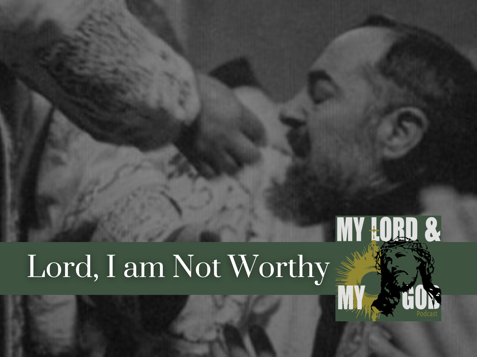 Lord, I am Not Worthy