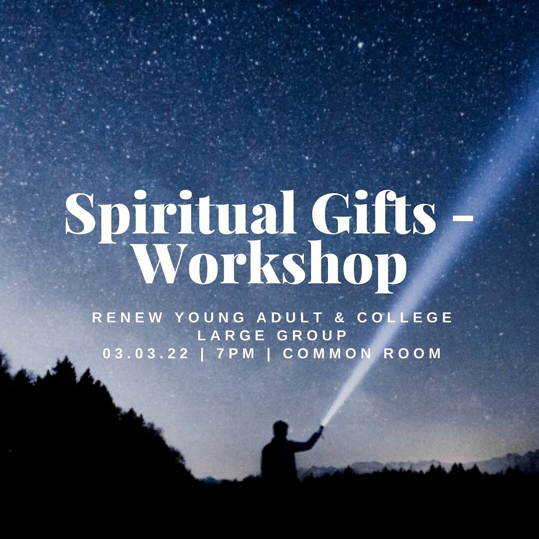 Come out to Renew Young Adult &amp; College Large Group for a Spiritual Gifts Workshop led by our Pastors. It will be in the Common Room, at 7 pm! 

Address: 701 S Sunkist St. Anaheim.
