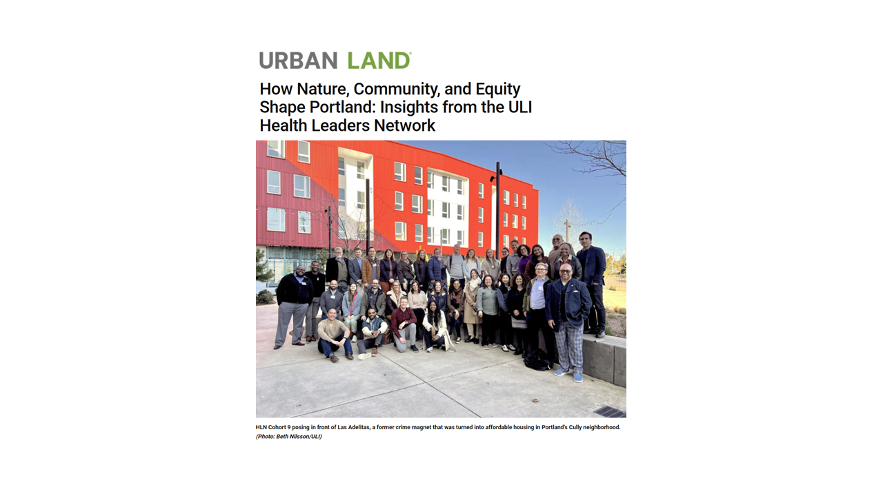 Urban Land | How Nature, Community, and Equity Shape Portland: Insights from the ULI Health Leaders Network