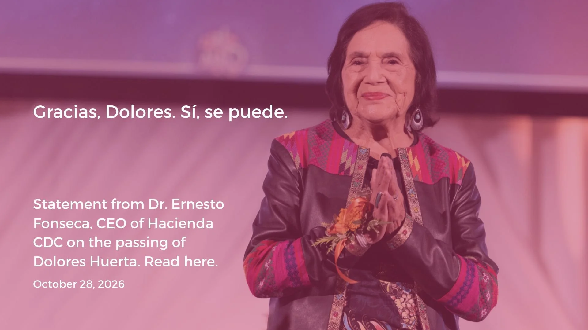 Statement from Ernesto Fonseca, CEO of Hacienda CDC, on the Passing of Dolores Huerta