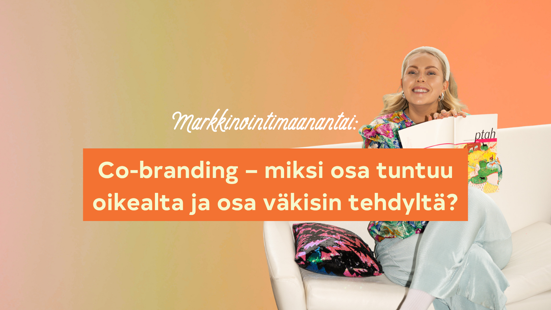 Co-branding – miksi osa tuntuu oikealta ja osa väkisin tehdyltä?