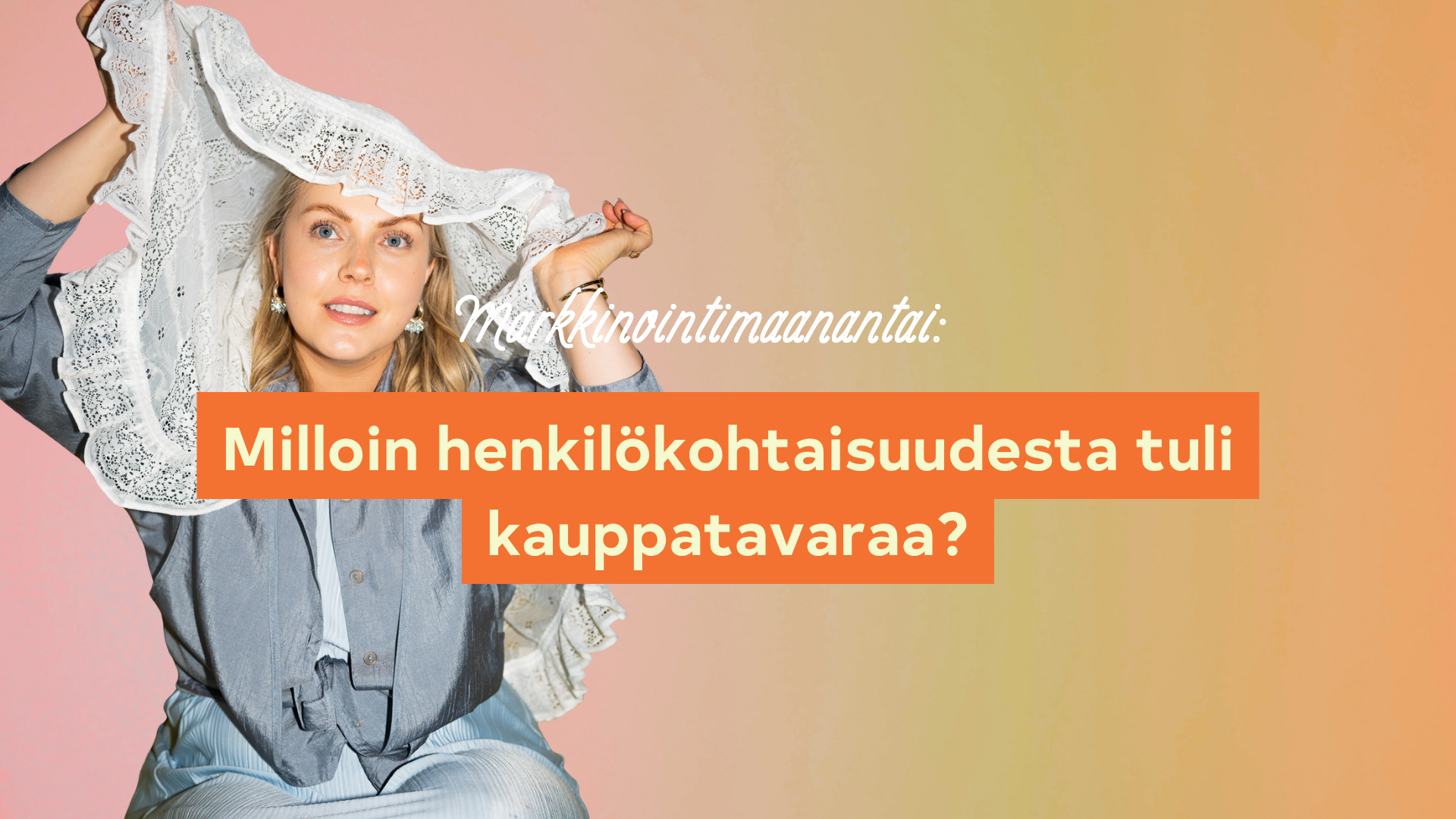 Milloin henkilökohtaisuudesta tuli kauppatavaraa?