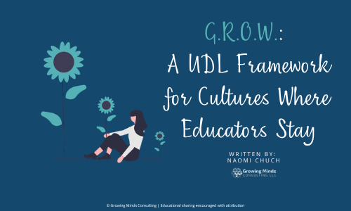 G.R.O.W.: A UDL Framework for Cultures Where Educators Stay