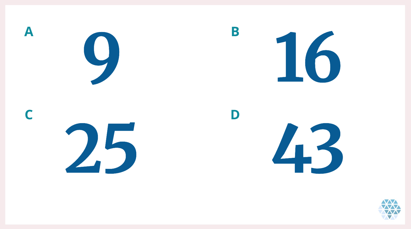 A. 9, B. 16, C. 25, D. 43
