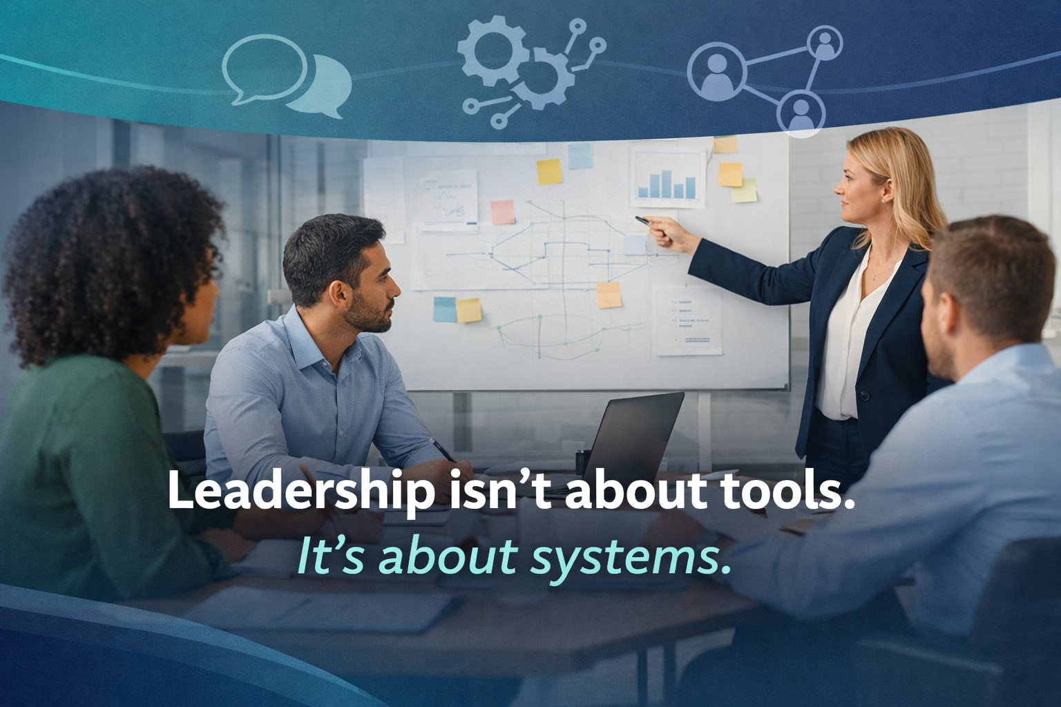 Leadership isn't about tools. It's about systems.