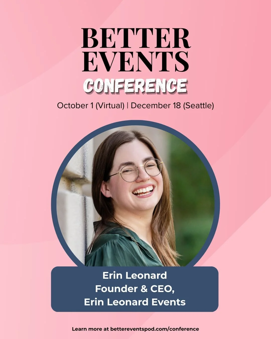 We are excited to announce that Erin Leonard is speaking at the 2025 Better Events Conference, a conference for event pros, by event pros! A two-day event, 100% virtual on Wednesday, October 1st and 100% in-person in Seattle on Thursday, December 18t