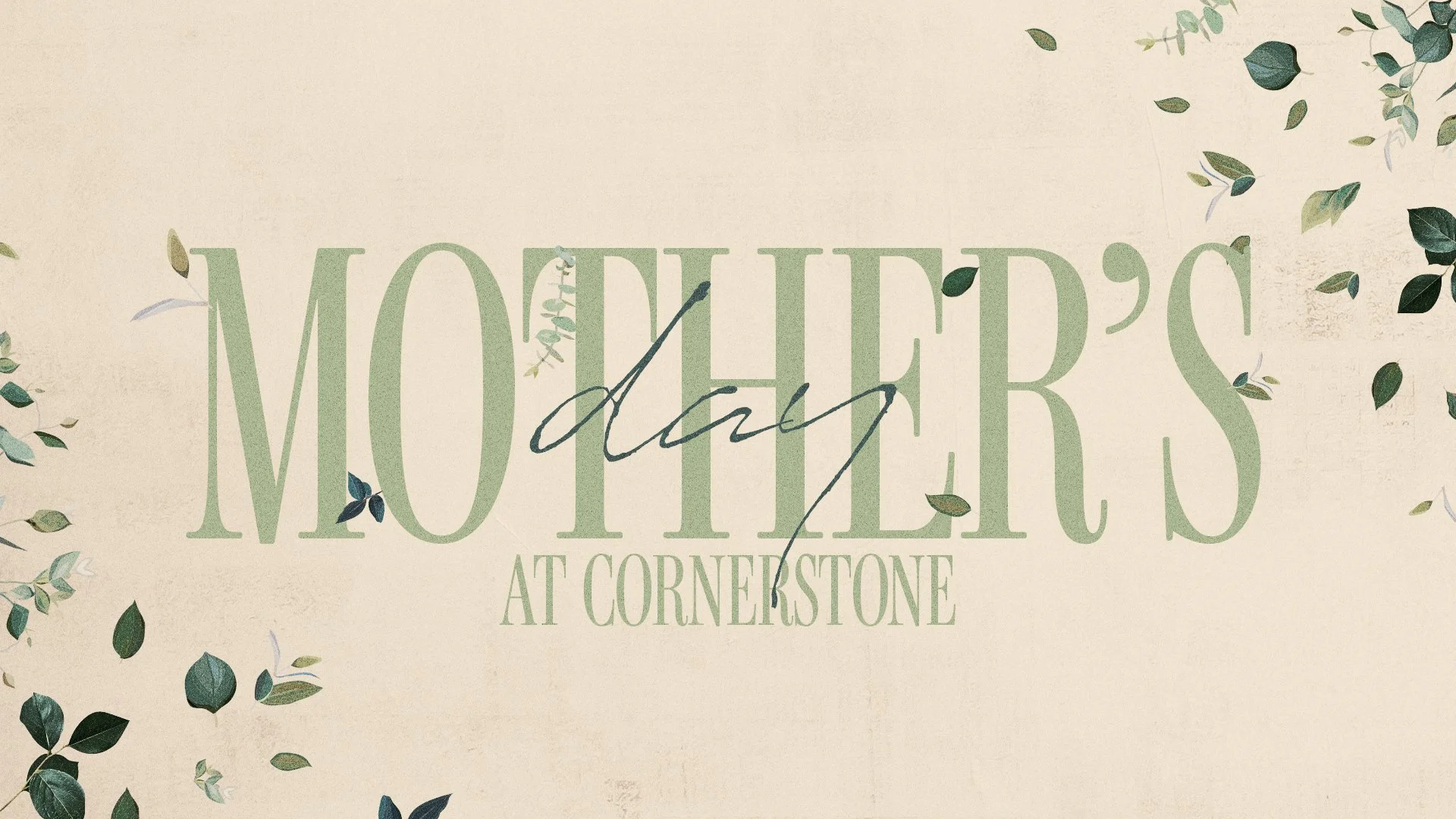 A beige background with green and black text that reads 'Mother's Day at Cornerstone', surrounded by scattered green leaves.