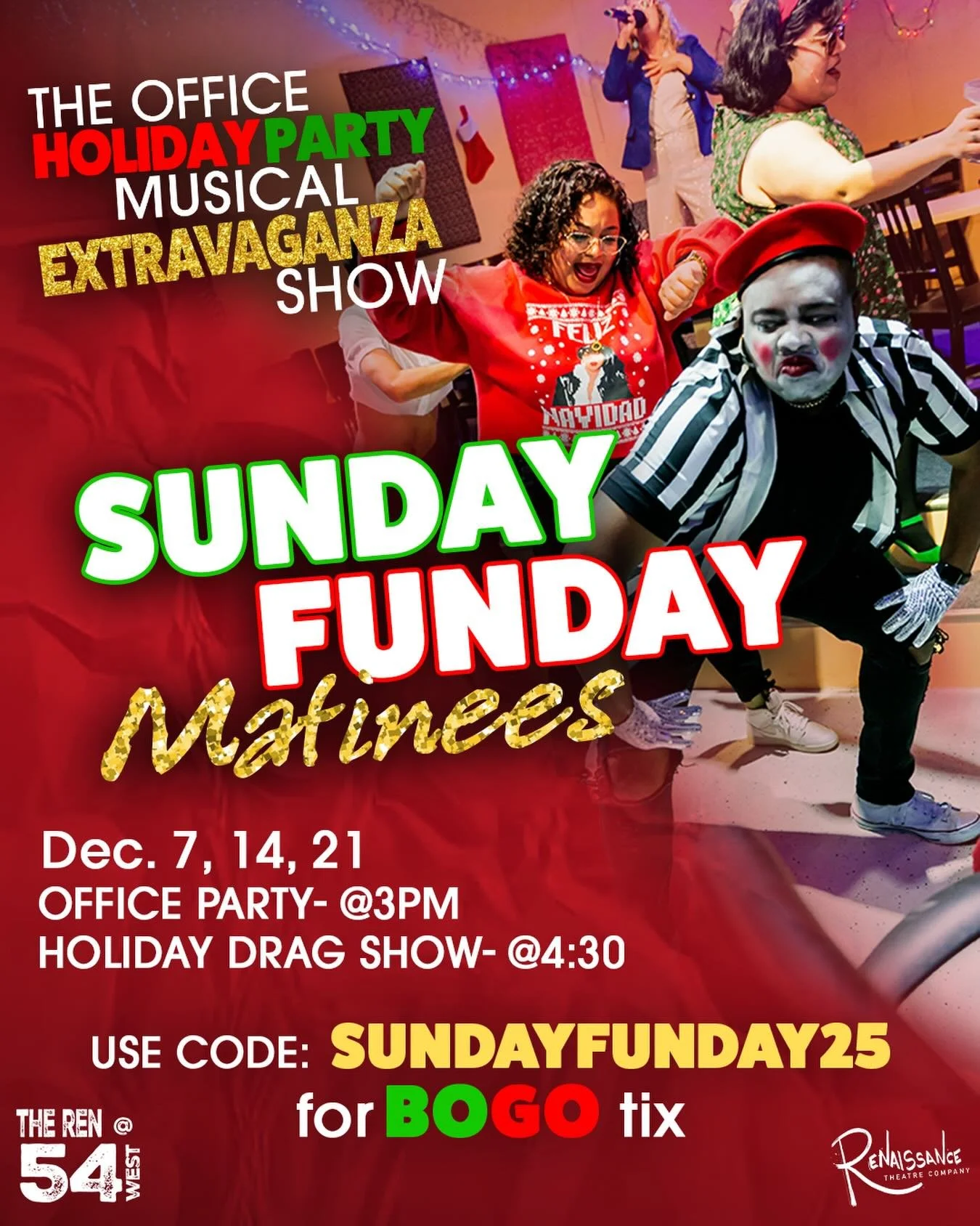 The Office Holiday Party has *Sunday Funday* Matinees with shows at 3pm and &ldquo;The Holiday Drag Extravaganza Show&rdquo; at 4:30pm. Use code SUNDAYFUNDAY25 for Bogo Tix on Sundays. rentheatre.com