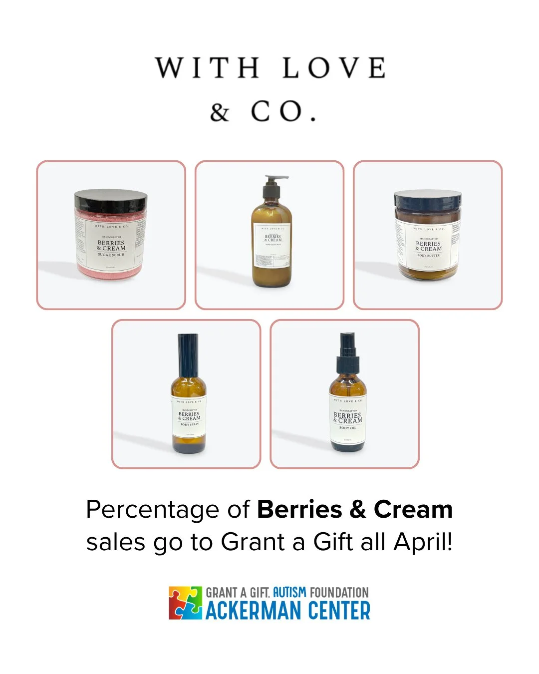 Throughout the month of April, With Love &amp; Co. (@withlovelv) is donating a portion of proceeds from all Berries &amp; Cream purchases&mdash;both in-store and online&mdash;to support Grant a Gift!⁠
⁠
From soaps and sugar scrubs to body butter and 