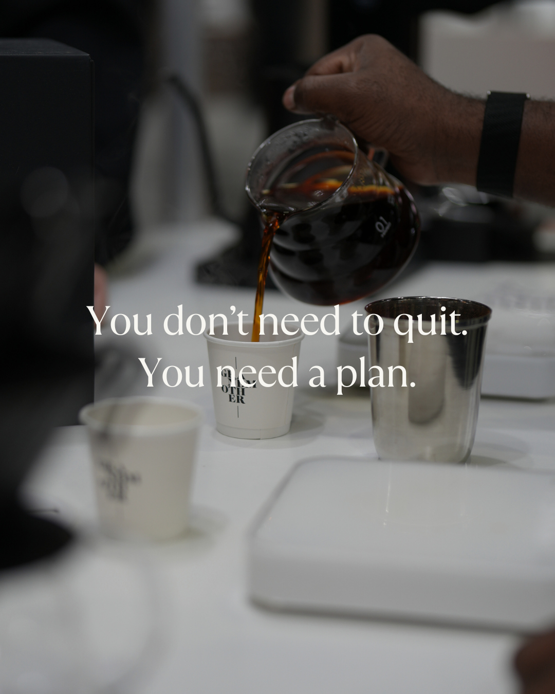 you don't need to quit, you need a plan