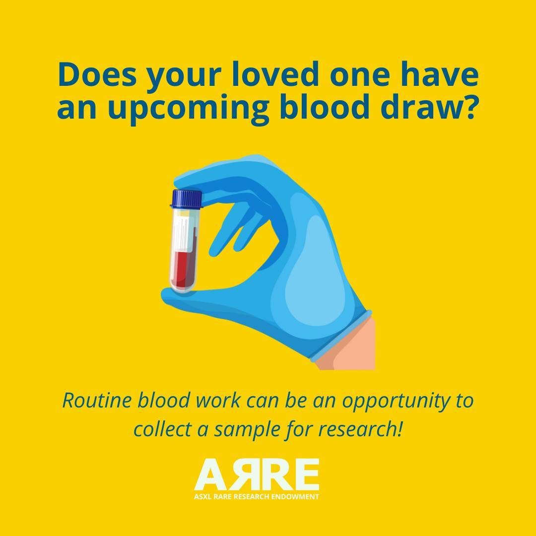 Does your loved one have routine blood work scheduled? A routine blood draw can be a great opportunity to collect an additional blood sample for research. These sample are critical to the ability to conduct research activities. **We are especially in