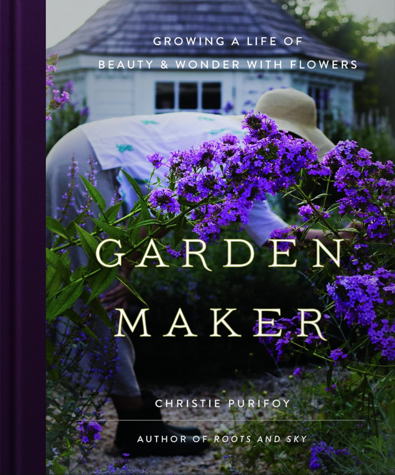Garden Maker: Growing a Life of Beauty and Wonder with Flowers