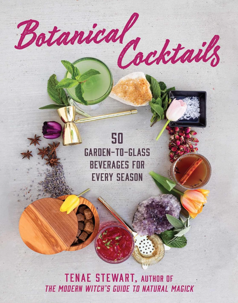 Botanical Cocktails: 50 Garden-to-Glass Beverages for Every Season