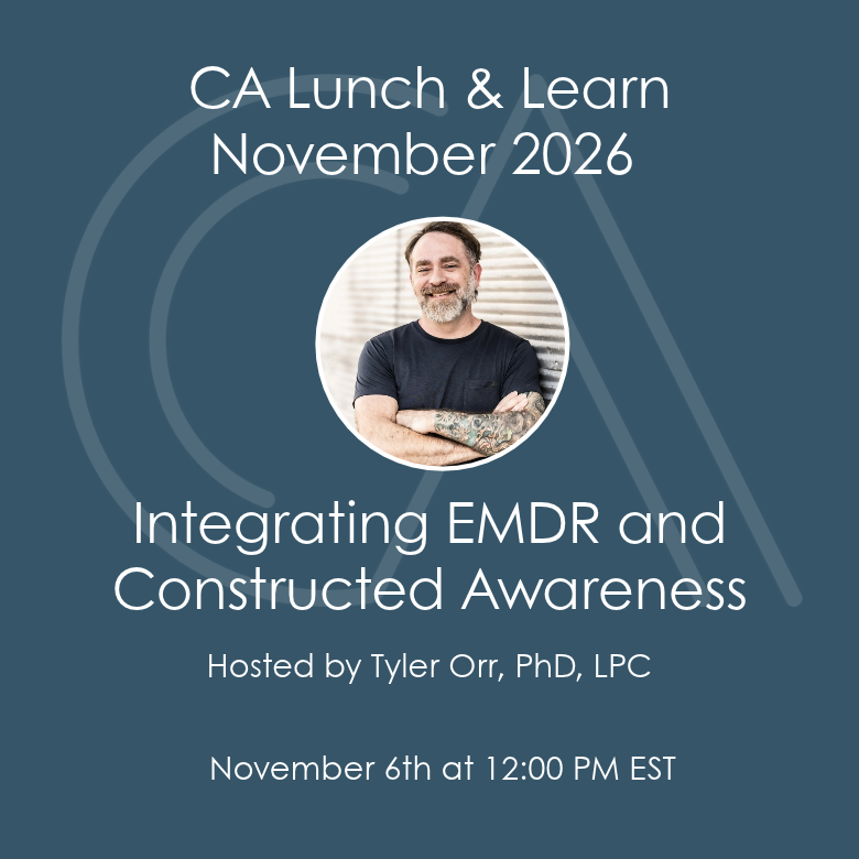 CA Lunch & Learn: Integrating EMDR and Constructed Awareness - November 6th, 2026