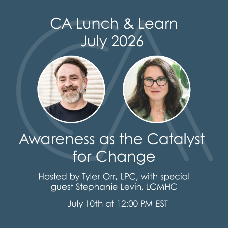 CA Lunch & Learn: Awareness as the Catalyst  for Change - July 10th, 2026
