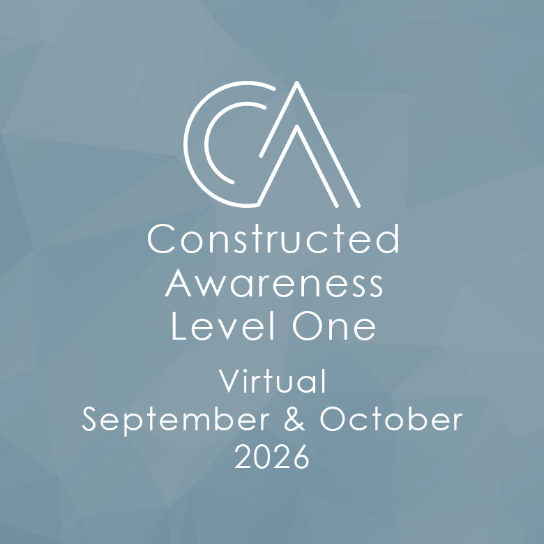 Constructed Awareness® Level 1: Resourcing Trauma Through Deeper Awareness - September & October - Virtual