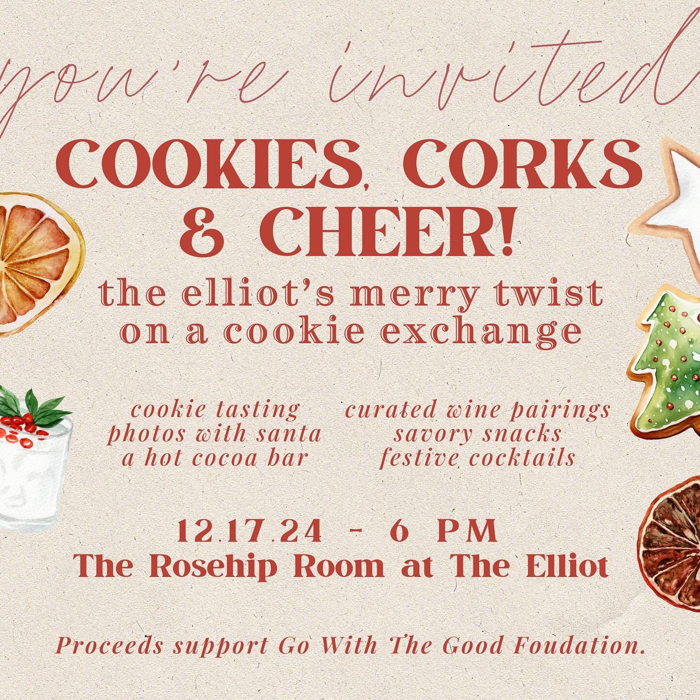 Join us on Tuesday, December 17th at 6 PM for Cookies, Corks &amp; Cheer! The Elliot&rsquo;s Merry Twist on a Cookie Exchange.

Indulge in a variety of homemade cookies, curated wine pairings, festive cocktails, savory snacks &amp; a hot cocoa bar. E