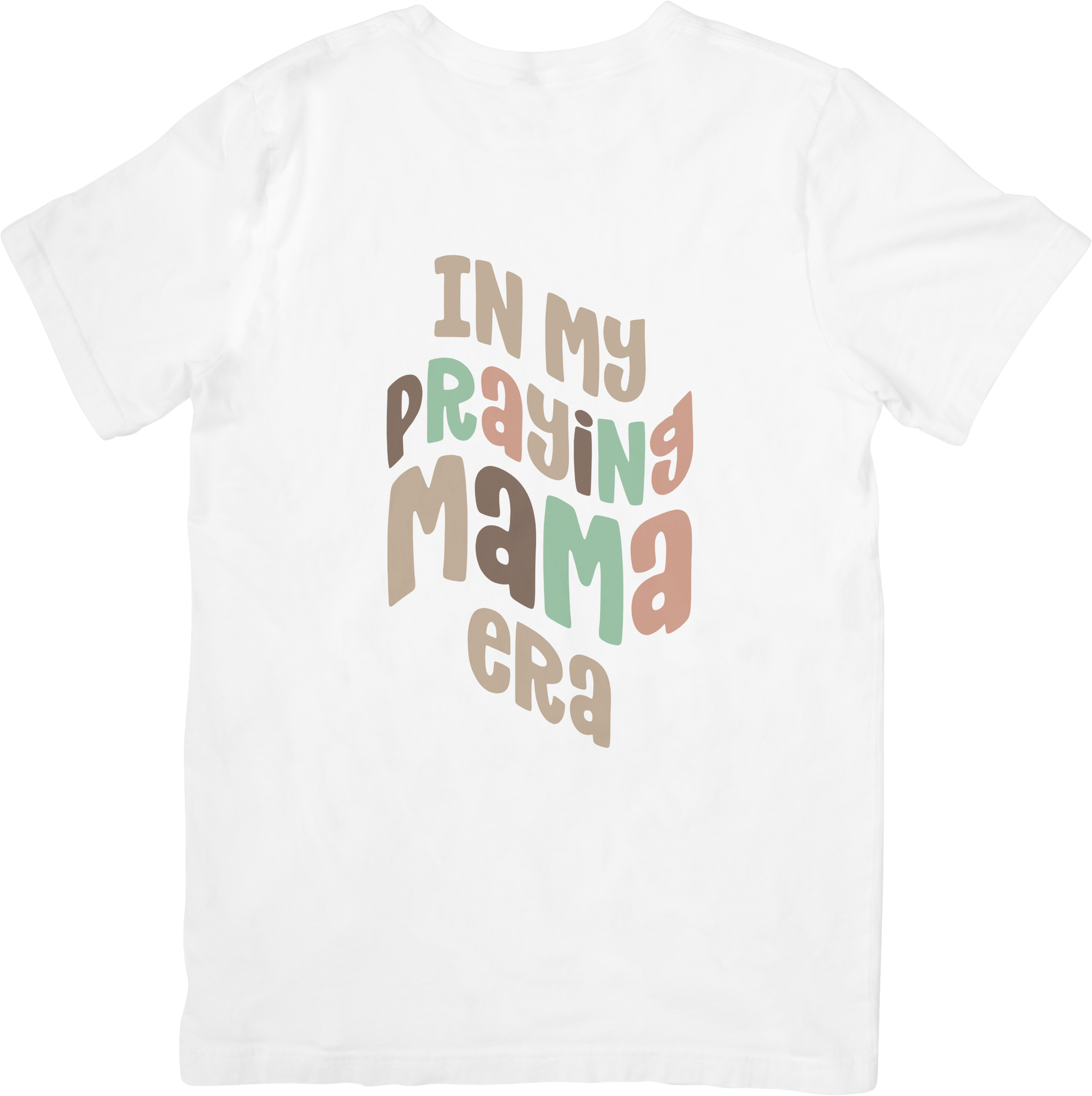 White T-shirt with colorful text that reads, "In my praying mama era."