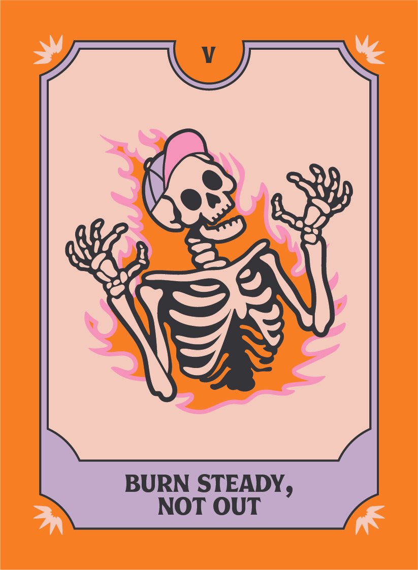 Illustration of a skeleton wearing a cap surrounded by flames, with the text "Burn Steady, Not Out" against an orange and purple background.