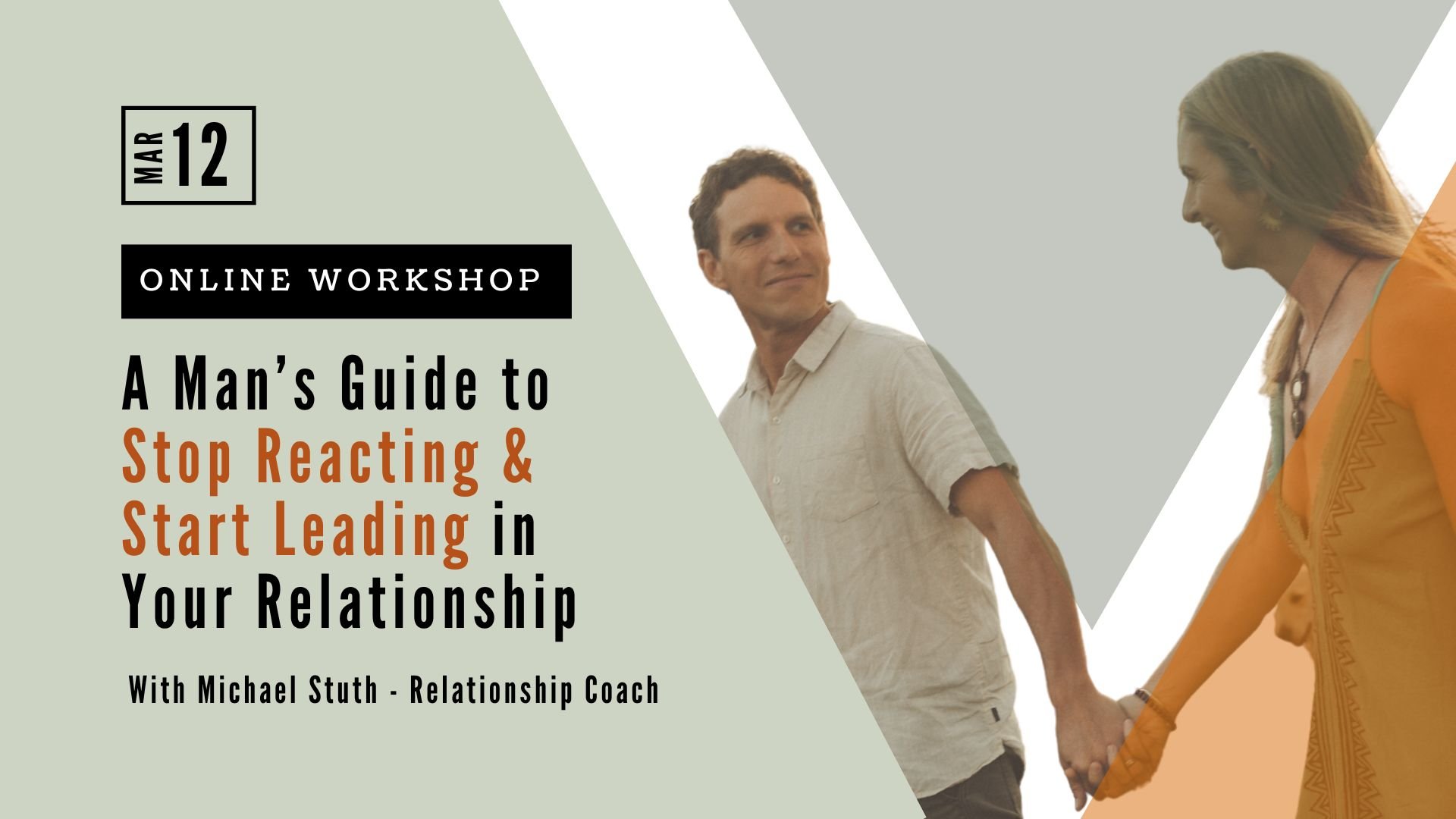 A Man’s guide to stop reacting and start leading in your relationship