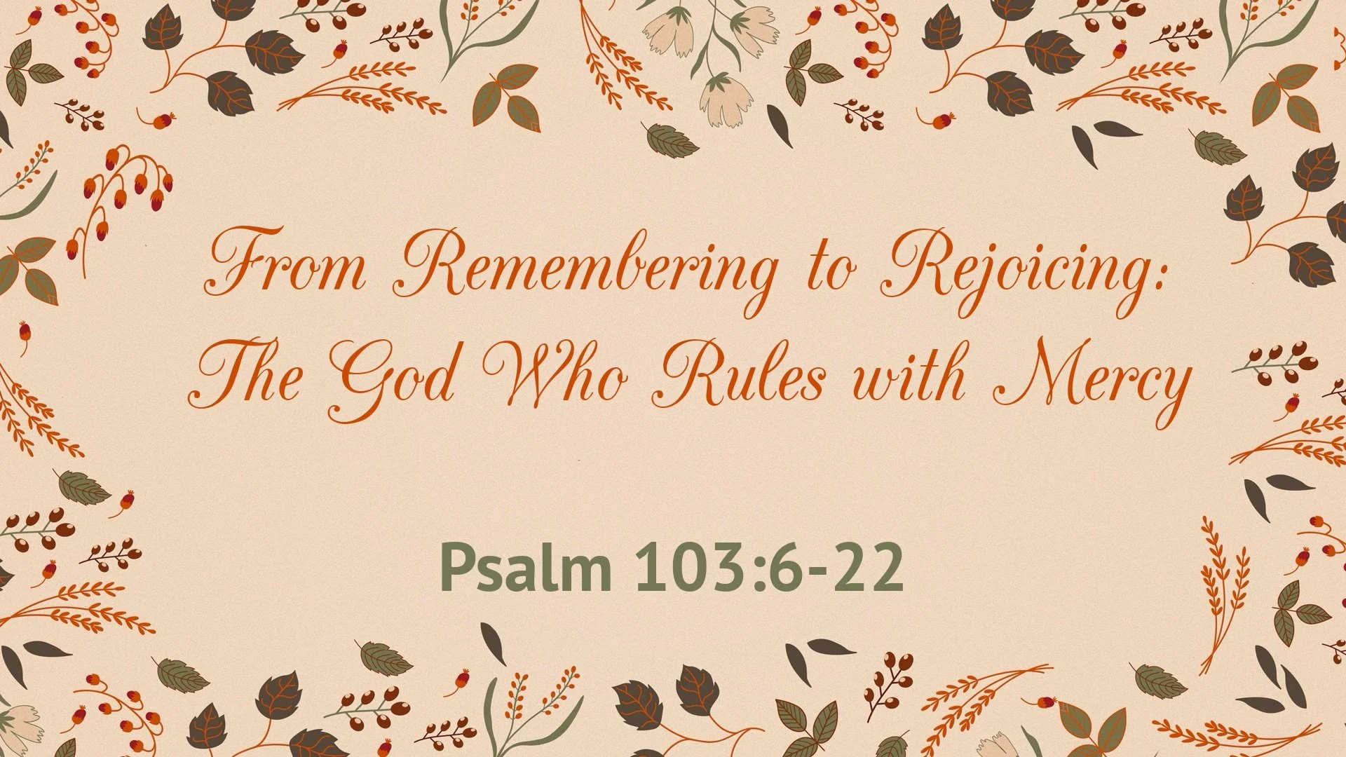 From Remembering to Rejoicing: The God Who Rules with Mercy | Psalm 103:6-22