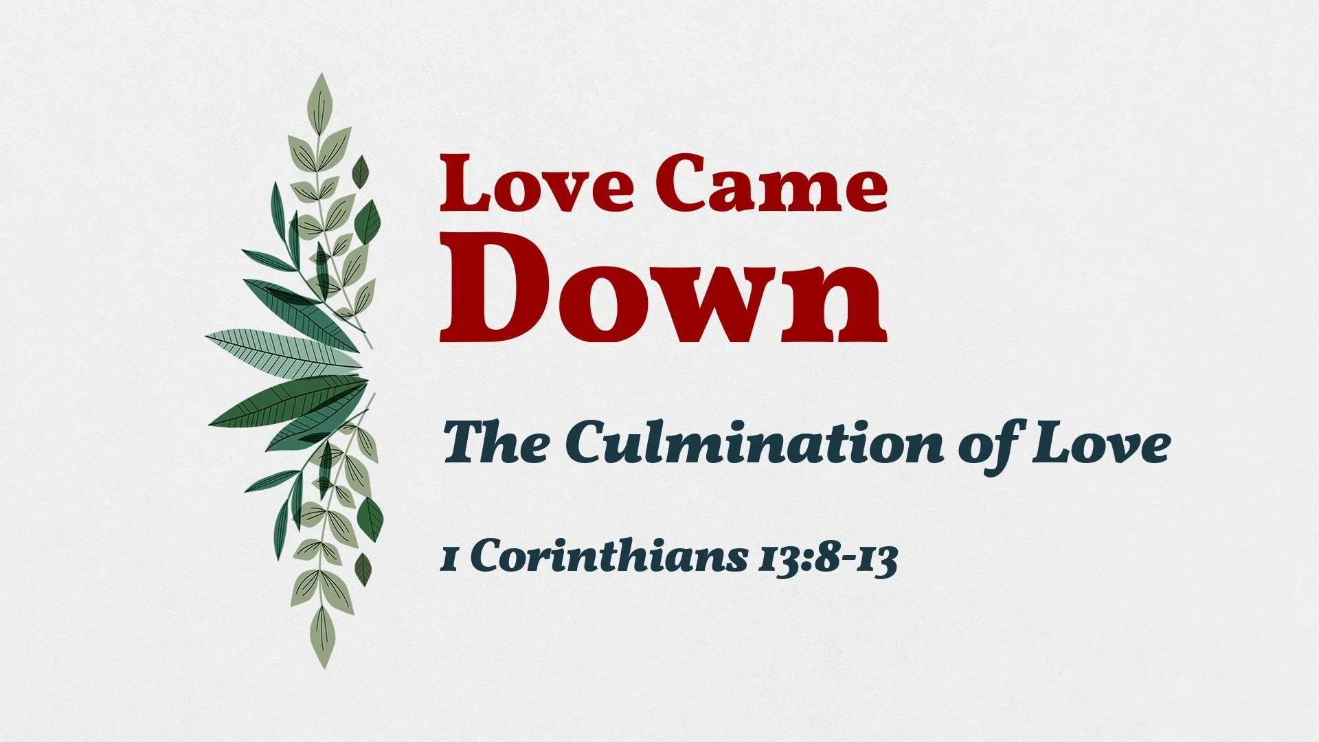 The Culmination of Love | 1 Corinthians 13:8-13