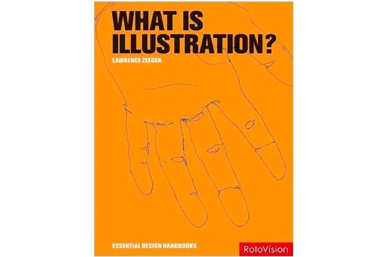 What is Illustration? by  Lawrence Zeegen Rockport Publishers; First Edition 