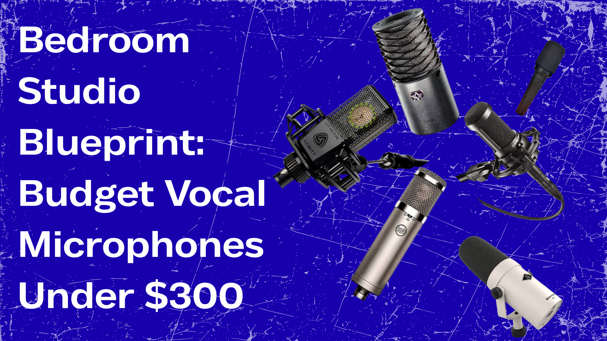 Bedroom Studio Blueprint: Budget Vocal Microphones Under $300