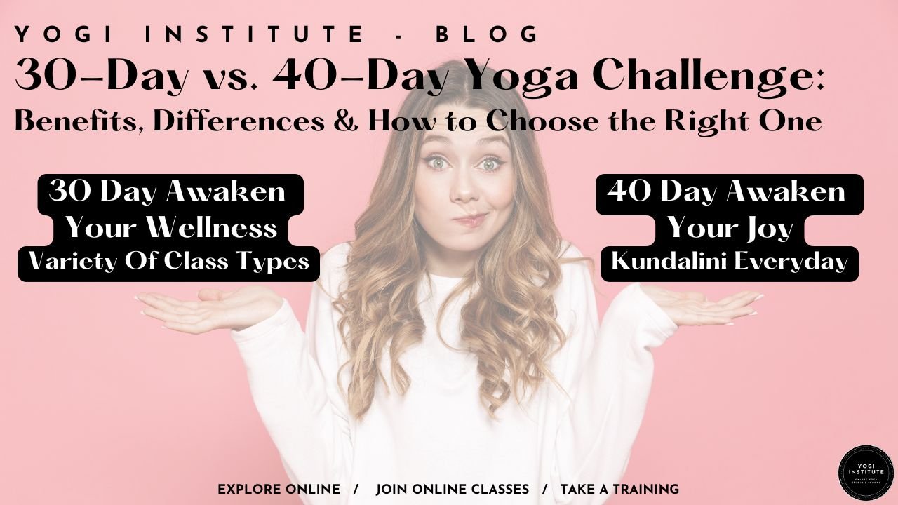 30-Day vs. 40-Day Yoga Challenge: Benefits, Differences &amp; How to Choose the Right One