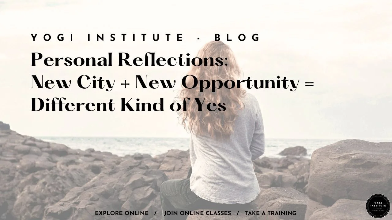 Personal Reflections: New City + New Opportunity = Different Kind of Yes