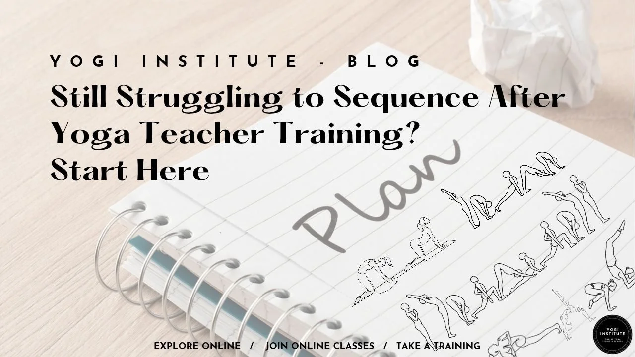 Still Struggling to Sequence After Yoga Teacher Training? Start Here