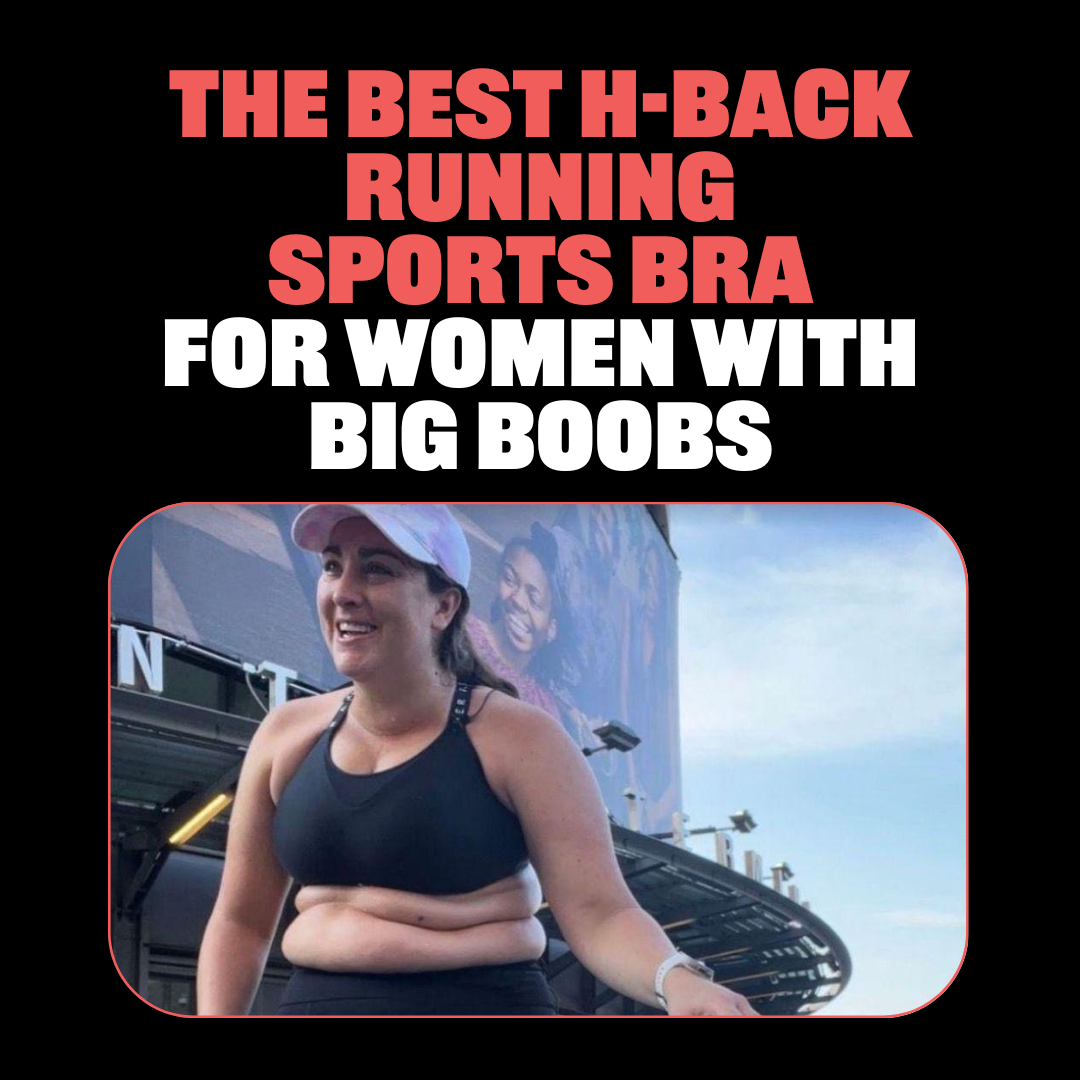 The Best H-Back Running Sports Bras For Women With Big Boobs