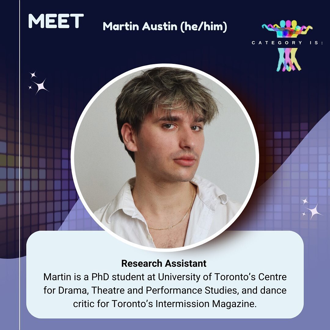 Meet Martin, our Research Assistant! 🌈

Martin is a PhD student at University of Toronto's Centre for Drama, Theatre and Performance Studies, and dance critic for Toronto's Intermission Magazine.