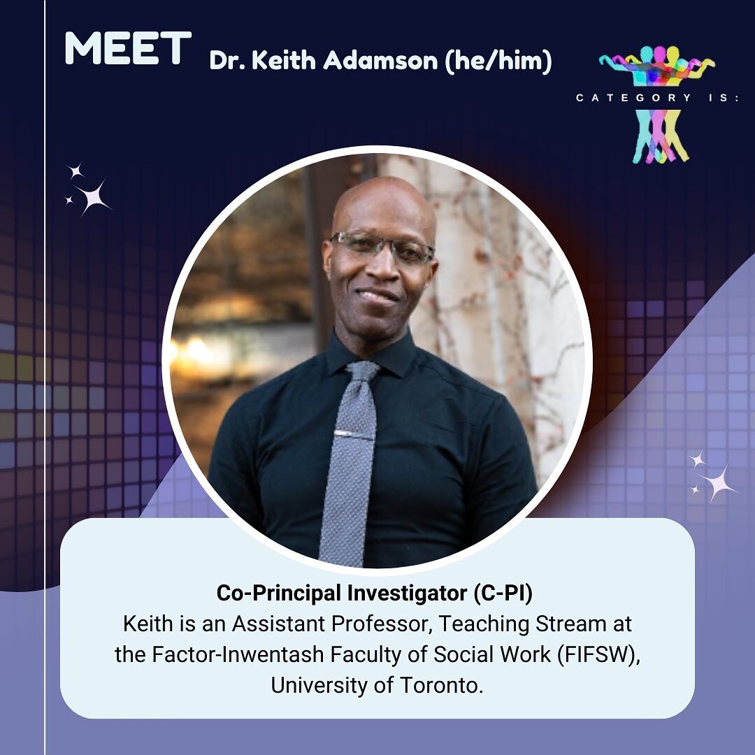 Meet Keith, our Co-Principal Investigator! 🌈 

Keith is an Assistant Professor, Teaching Stream at the Factor-Inwentash Faculty of Social Work (FIFSW), University of Toronto.