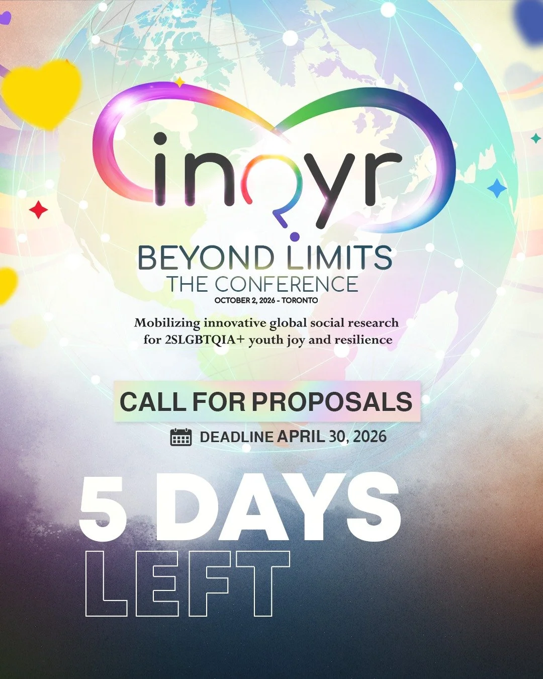 5 days left!

There&rsquo;s still time to submit your proposal for INQYR Beyond Limits 2026

Join a global community of researchers, practitioners, and creatives working to support 2SLGBTQIA+ youth joy and resilience

📅 Deadline: April 30, 2026

Don